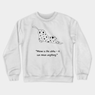 MEOW IS LIKE ALOHA! Kitty Cat Crewneck Sweatshirt